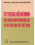 Rọi sáng con đường độc lập tự do của dân tộc Việt Nam - Tư tưởng Hồ Chí Minh: Phần 1