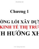 Bài giảng Đường lối cách mạng Đảng Cộng sản Việt Nam - Chuyên đề 1: Đường lối xây dựng nền kinh tế thị trường định hướng XHCN