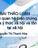 Thảo luận Mối quan hệ biện chứng giữa ý thức xã hội và tồn tại xã hội