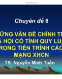 Bài giảng Nguyên lý cơ bản chủ nghĩa Mác - Lênin: Chuyên đề 6 - TS. Nguyễn Minh Tuấn