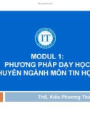 Bài giảng Phương pháp dạy học chuyên ngành môn Tin học 1: Chương 1 - ThS. Kiều Phương Thùy