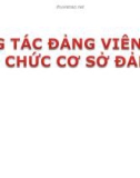 Bài giảng Lý luận và nghiệp vụ công tác Đảng - Bài 7: Công tác Đảng viên của tổ chức cơ sở Đảng