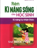 Nâng cao kỹ năng sống cho học sinh - Kỹ năng tự nhận thức: Phần 1