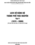 Ebook Lịch sử Đảng bộ thành phố Thái Nguyên (1975-2000): Phần 1 (Tập 2)