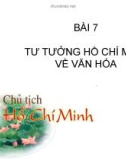 Bài giảng Tư tưởng Hồ Chí Minh - Bài 7: Tư tưởng Hồ Chí Minh về văn hóa