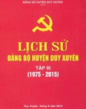 Ebook Lịch sử Đảng bộ huyện Duy Xuyên (1975-2015): Phần 1 (Tập 3)