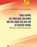 Ebook Tăng cường sự lãnh đạo của Đảng đối với công tác báo chí và truyền thông trong tình hình mới