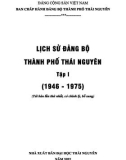 Ebook Lịch sử Đảng bộ thành phố Thái Nguyên (1946-1975): Phần 1 (Tập 1)