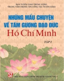 Ebook Những mẫu chuyện về tấm gương đạo đức Hồ Chí Minh (Tập I - Xuất bản lần thứ năm): Phần 1