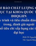 Bài giảng Đảm bảo chất lượng giáo dục tại khoa Quốc tế, ĐHQGHN: Quy trình và tiêu chuẩn đánh giá trong, đánh giá ngoài