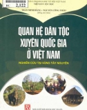 Nghiên cứu tài vùng Tây Nguyên - Quan hệ dân tộc xuyên quốc gia ở Việt Nam: Phần 1