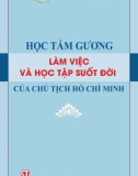 Ebook Học tấm gương làm việc và học tập suốt đời của Chủ tịch Hồ Chí Minh: Phần 1