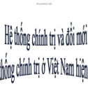 Bài giảng Hệ thống chính trị và đổi mới hệ thống chính trị ở Việt Nam hiện nay