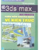 Phần mềm chuyên dụng vẽ kiến trúc - 3DS Max: Phần 1