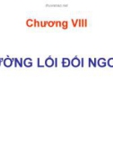 Bài giảng Đường lối cách mạng của Đảng Cộng sản Việt Nam: Chương 8 - Đường lối đối ngoại