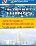 kỷ yếu hội thảo chuyên đề internet of things (iot): Ứng dụng công nghệ thông tin và internet of things (iot) trong hoạt động thư viện – y tế phục vụ đào tạo, nghiên cứu khoa học và khởi nghiệp (phần 1)