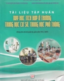 Ebook Tài liệu tập huấn dạy học tích hợp ở trường trung học cơ sở, trung học phổ thông (Dùng cho cán bộ quản lý, giáo viên THCS, THPT)