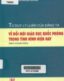 Đổi mới giáo dục quốc phòng và tư duy lý luận của Đảng ta trong tình hình hiện nay: Phần 1