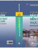 Kỷ yếu hội thảo quốc gia: Xây dựng nền giáo dục thực chất - Định hướng và giải pháp