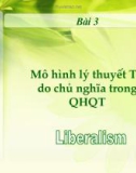 Mô hình lý thuyết Tự do chủ nghĩa trong quan hệ quốc tế- Bài 3