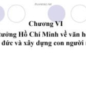 Chương VI: Tư tưởng Hồ Chí Minh về văn hoá, đạo đức và xây dựng con người mới