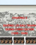 Bài giảng môn Đường lối cách mạng của Đảng cộng sản Việt Nam - Chương 2: Đường lối đấu tranh giành chính quyền (1930 - 1945)