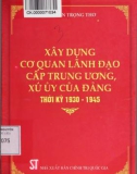 Cơ quan lãnh đạo cấp trung ương của Đảng thời kỳ 1930: Phần 1