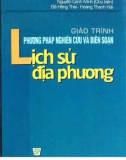 Giáo trình Phương pháp nghiên cứu và biên soạn Lịch sử địa phương: Phần 1