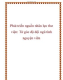 Phát triển nguồn nhân lực thư viện: Từ góc độ đội ngũ tình nguyện viên