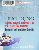 Đổi mới hoạt động thư viện và công tác ứng dụng công nghệ thông tin và truyền thông: Phần 1