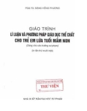 Giáo trình Lý luận và phương pháp giáo dục thể chất cho trẻ em lứa tuổi mầm non (in lần thứ 11): Phần 1