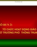 Bài giảng Mô đun 3: Tổ chức hoạt động giáo dục ở trường phổ thông trung học