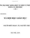 Đề cương bài giảng: Xã hội học giáo dục - TS. Nguyễn Thị Thu Hà