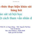 Bài giảng Thực hiện bảng khảo sát bằng bảng hỏi - PGS,TS Nguyễn Ngọc Hùng, ThS Nguyễn Thị Hiền