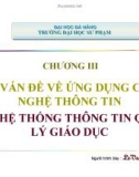 Bài giảng Chương III: Các vấn đề về ứng dụng CNTT vào hệ thống thông tin quản lý giáo dục - Lê Văn Sơn