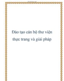 Đào tạo cán bộ thư viện thực trang và giải pháp