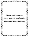 Tập tục sinh hoạt trong những ngôi nhà truyền thống của người Mông, Hà Giang