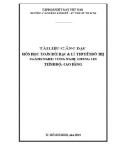 Tài liệu giảng dạy Toán rời rạc & lý thuyết đồ thị (Ngành/Nghề: Công nghệ thông tin – Trình độ Cao đẳng) - Trường CĐ Kinh tế - Kỹ thuật Vinatex TP. HCM (2019)