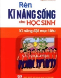 Nâng cao kỹ năng sống cho học sinh - Kỹ năng đạt mục tiêu: Phần 1