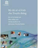 Bộ chỉ số về Giới cho Truyền thông: Bộ chỉ số đánh giá bình đẳng giới trong quản lý và nội dung truyền thông