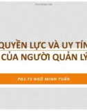 Bài giảng Tâm lý học quản lý: Quyền lực và uy tín của người quản lý - PGS.TS. Ngô Minh Tuấn