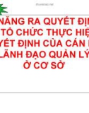 Bài giảng Kỹ năng ra quyết định và tổ chức thực hiện quyết định của cán bộ lãnh đạo quản lý ở cơ sở