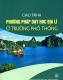 Giáo trình Phương pháp dạy học Địa lí ở trường phổ thông: Phần 1