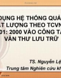 Bài giảng Áp dụng hệ thống quản lý chất lượng theo TCVN ISO 9001: 2000 vào công tác văn thư lưu trữ - TS Nguyễn Lệ Nhung