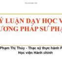 Bài giảng Lý luận dạy học và phương pháp sư phạm - Phạm Thị Thúy