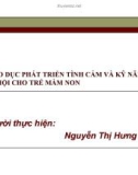 Bài giảng Giáo dục phát triển tình cảm và kĩ năng xã hội cho trẻ mầm non - Nguyễn Thị Hưng