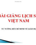 Bài giảng Lịch sử Việt Nam: Tư tưởng Hồ Chí Minh về Giáo dục