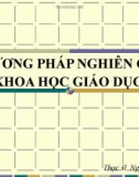 Bài giảng Phương pháp nghiên cứu khoa học giáo dục - Thạc sĩ Nguyễn Đỗ Hùng