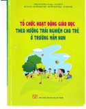 Phương pháp tổ chức hoạt động giáo dục theo hướng trải nghiệm cho trẻ ở trường mầm non: Phần 1