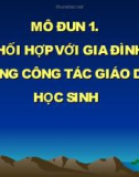 Bài giảng Mô đun 1: Phối hợp với gia đình trong công tác giáo dục học sinh